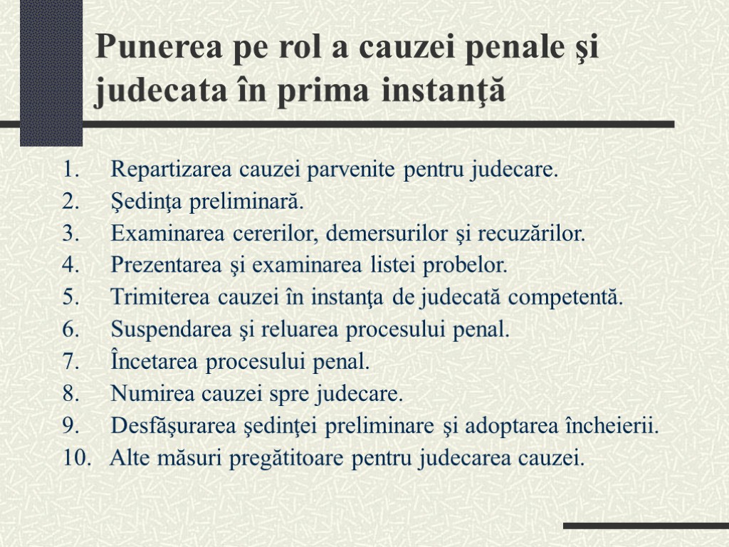 Punerea pe rol a cauzei penale şi judecata în prima instanţă 1. Repartizarea cauzei